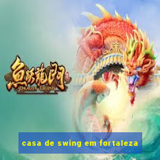 casa de swing em fortaleza